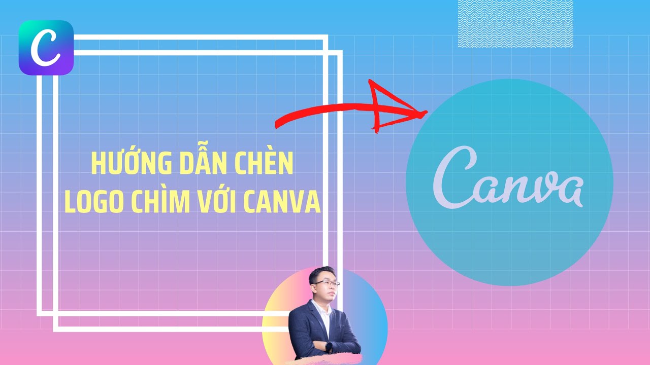 Hướng Dẫn Tạo Hiệu Ứng Logo Chìm/ Logo Mờ Với Canva - Youtube