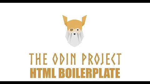 The Odin Project - Foundations - HTML Boilerplate Episode 19