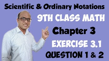 9th Class Math, Ch#3, Ex 3.1, Question#1 & 2, Express numbers in Scientific & Ordinary Notation,