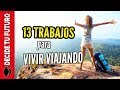 VIVIR VIAJANDO - 13 Trabajos donde se Viaja Mucho