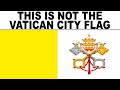 This Is NOT the Vatican City Flag...