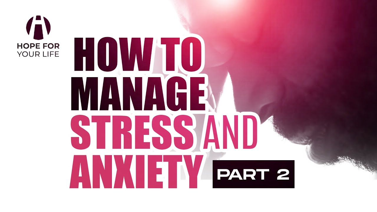 How to Manage Stress and Anxiety - Part 2 - YouTube