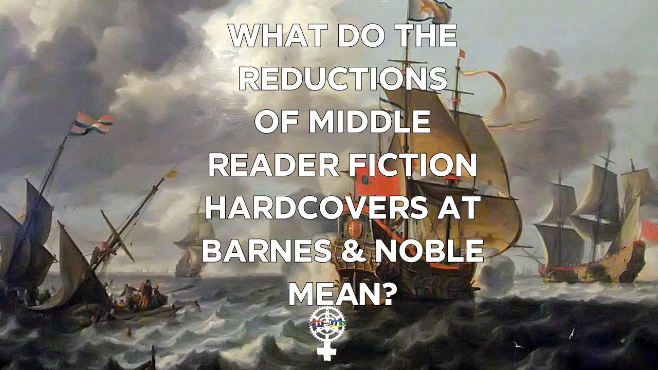 Barnes & Noble's cuts to middle reader fiction hardcovers...a good thing? (A People's Guide to Pub)