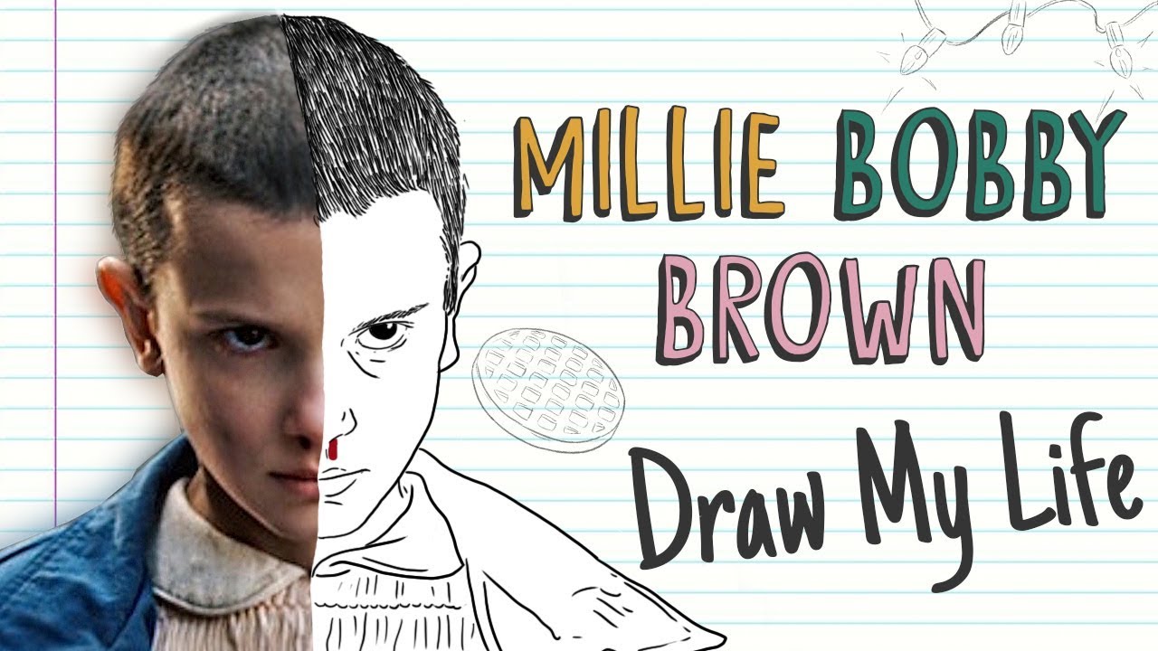 Millie Bobby Brown Draw My Life Stranger Things Eleven Youtube