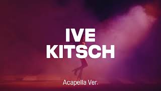 [Clean Acapella] Ive - Kitsch