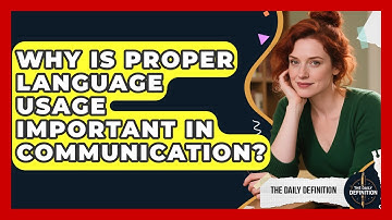 Why Is Proper Language Usage Important in Communication? | The Daily Definition News