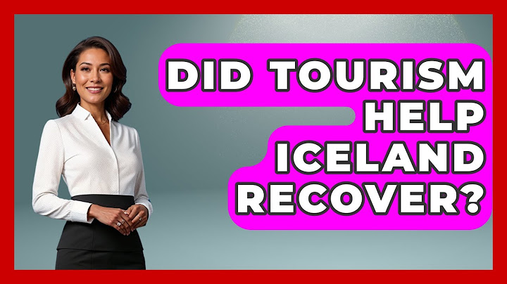 Did Tourism Help Iceland Recover? - International Policy Zone
