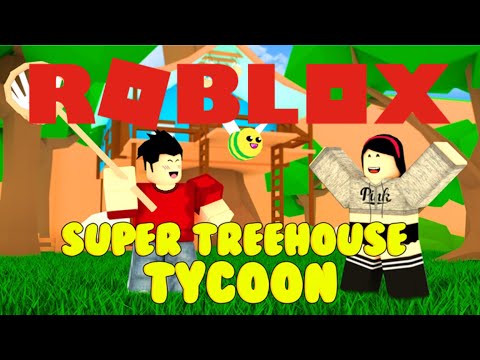 Roblox Super Treehouse Tycoon Youtube - the treehouse tycoon roblox