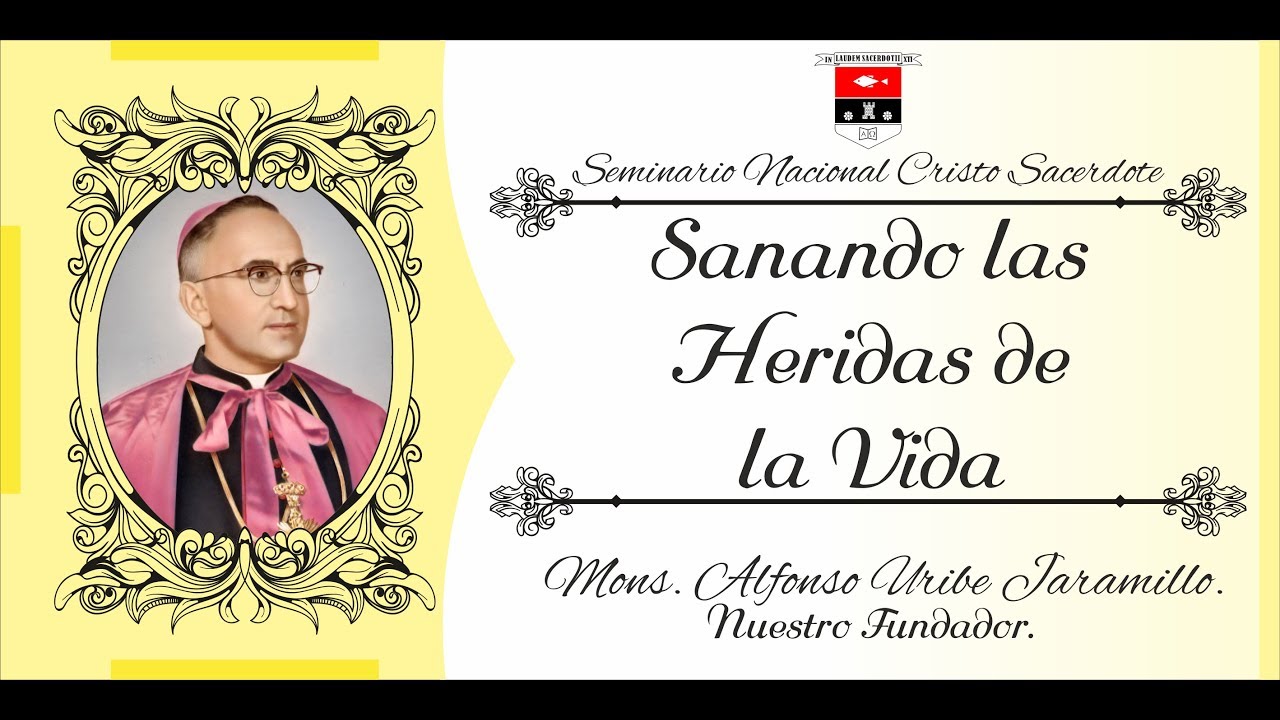Sanando las Heridas de la Vida - Moseñor Enseña - Mons. Alfonso Uribe Jaramillo