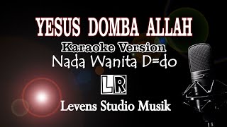 YESUS DOMBA ALLAH - Karaoke Version (Nada Wanita D=do) - Levens Studio Musik
