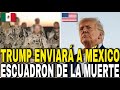 Trump enviar escuadrn de la muerte contra el narcotrfico en mxico si es presidente de eeuu
