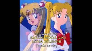 SAILOR MOON - LA LUNA SPLENDE (COVER BY LOWRENCE FITZ)