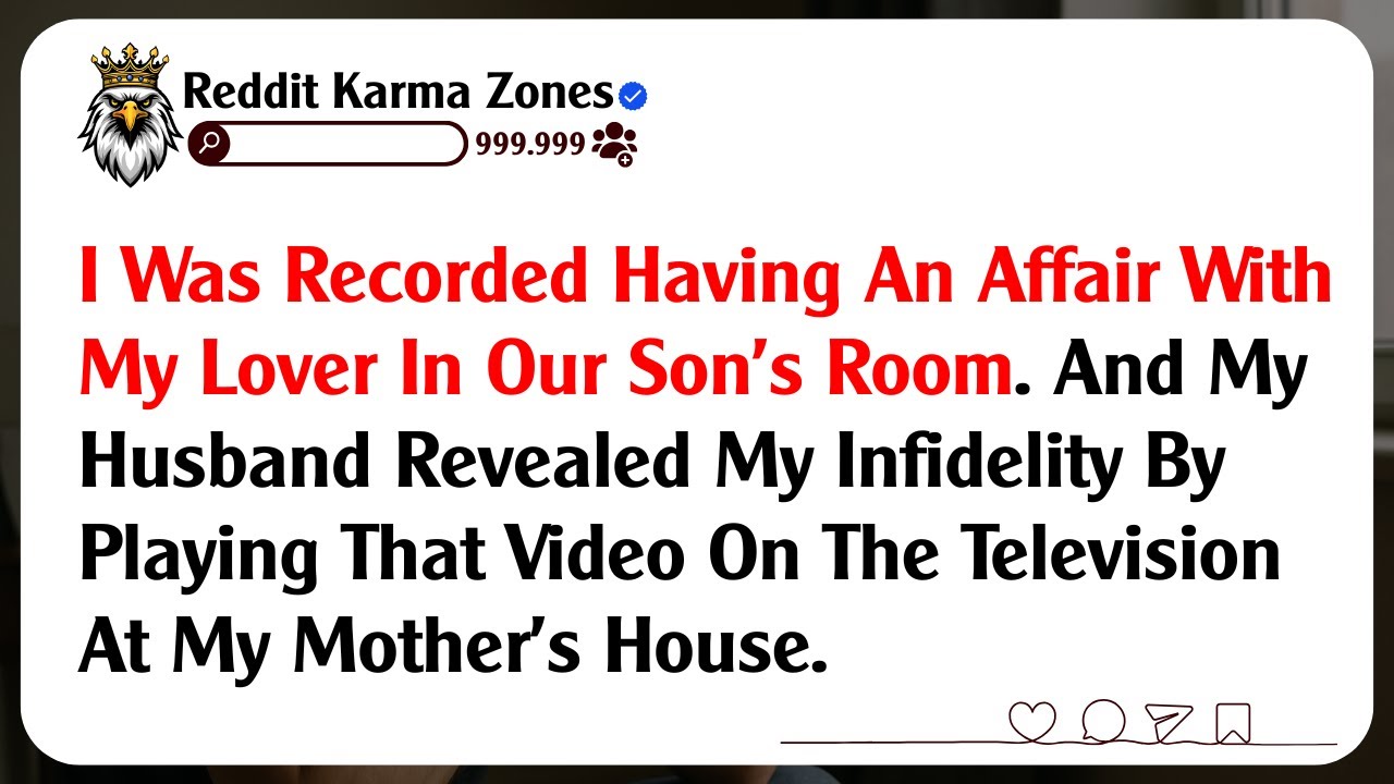 I Was Recorded Having An Affair With My Lover In Our Son's Room. And  My Husband Revealed My...