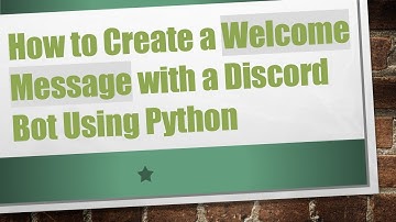 How to Create a Welcome Message with a Discord Bot Using Python