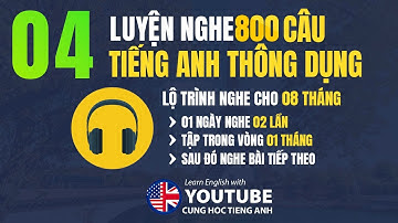 Luyện nghe 800 câu tiếng Anh thông dụng - Bài 04 | 1 ngày nghe 2 lần, tập trong 1 tháng