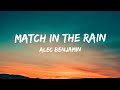 Alec Benjamin Match In The Rain Lyrics Alec Benjamin Match In The Rain Lyrics