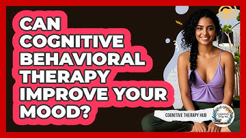 Can Cognitive Behavioral Therapy Improve Your Mood? - Cognitive Therapy Hub