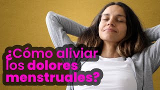 ¿Cómo aliviar los dolores menstruales?