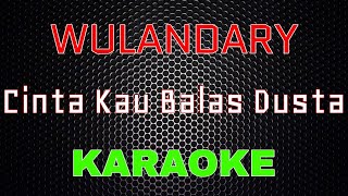 Wulandary - Cinta Kau Balas Dusta Karaoke LMusical