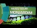 Conhecendo Museus - Ep. 06: MUSEU SOLAR MONJARDIM