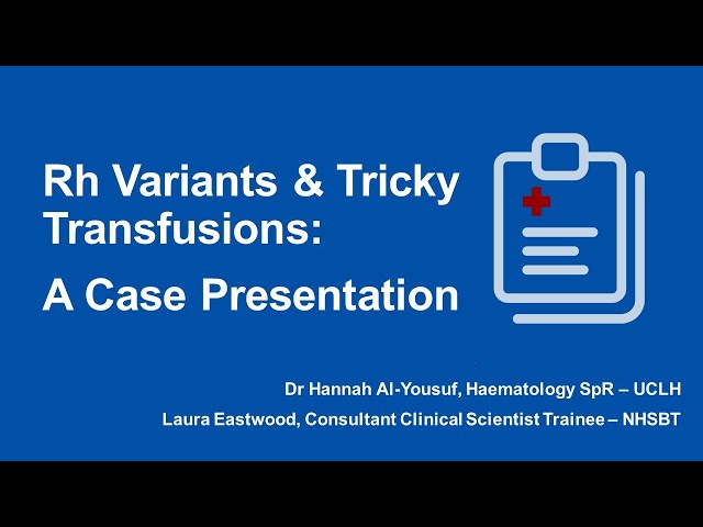 London RTC Education Session - Rh Variants u0026 Tricky Transfusions: A Case Presentation class=