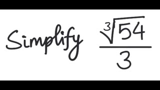 Radicali: Simplificați [3]√(54)/3