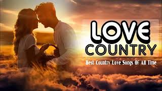 Classic Relaxing Country Love Songs -  Best Classic Country Music Collection