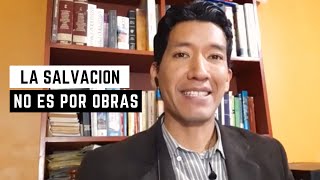 LA SALVACIÓN NO ES POR OBRAS | Pastor Jonatán