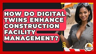 How Do Digital Twins Enhance Construction Facility Management - Construction Jobs
