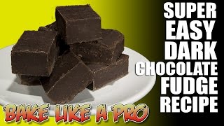 Super Easy Dark Chocolate Fudge Recipe