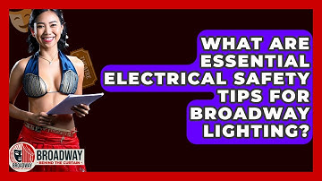 What Are Essential Electrical Safety Tips For Broadway Lighting? - Broadway Behind The Curtain