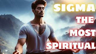 Why Sigma Males Are The Most Spiritual (The Truth)