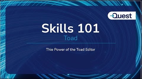 Toad Skills 101 - The Power of the Toad Editor