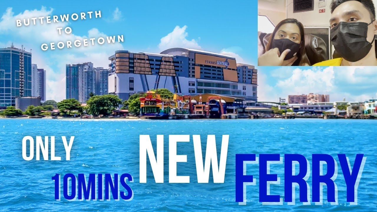 Only 10mins new Penang ferry going to Georgetown