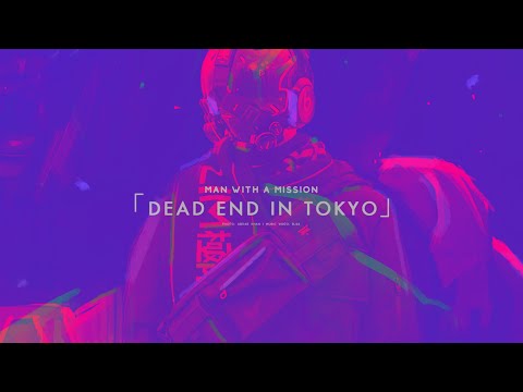 MAN WITH A MISSION - DEAD END IN TOKYO (FM) - YouTube
