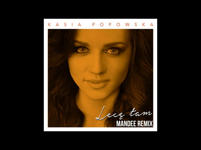 Kasia Popowska - Lec tam (Mandee Remix Extended) 4-36