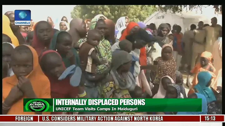 Internally Displaced Persons: UNICEF Team Visits Camps In Maiduguri