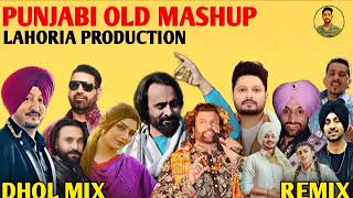 Old Punjabi Mashup 2025 Dhol Remix Mashup Ft Jagmeet Maan Lahoria Production Dhol Remix Mashup