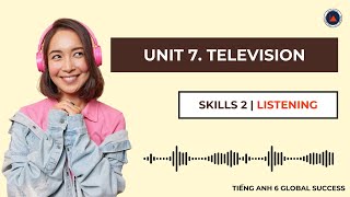 Tiếng Anh 6 Global Success | Unit 7. Television | Skills 2 | Listening