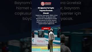 30 Ağustos Zafer Bayramında Müjde Toplu Taşıma Ücretsiz Olacak Ğustos