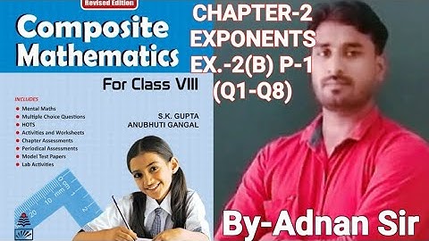 COMPOSITE MATHS -8 CHAPTER-2(EXPONENTS) EXERCISE-2(B) PART-1 (QUES. 1 TO 8)
