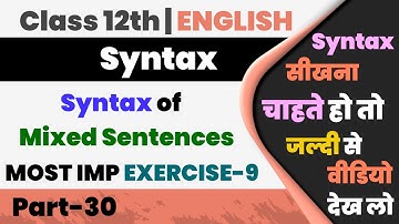 Most Imp Exercise-9,/Syntax of Mixed Sentence s/Class-12th English Grammar,/Board Exams 2022/Part-30