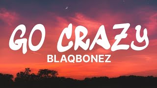 Blaqbonez - GO CRAZY (Lyrics video) 