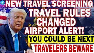 BREAKING New Travel Screening Rolls Out — Who Will Be Stopped First