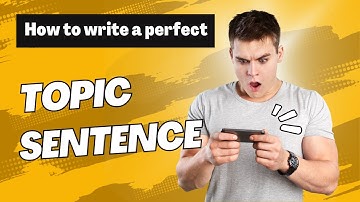 How to Write a PERFECT Topic Sentence for Your Paragraphs
