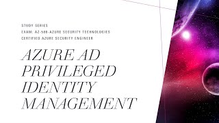 Configure Azure AD Priviledged Identity Management (PIM) | AZ-500 Exam Study Series