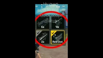 HY Guys How to enable quick scope switch pubg mobile lite
