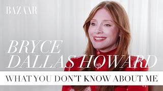 Bryce Dallas Howard: What you don't know about me | Bazaar UK