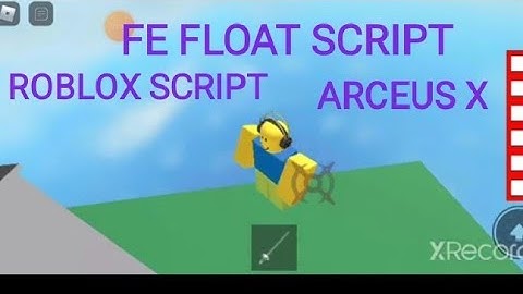 Arceus X Roblox Script - FE FLOAT SCRIPT