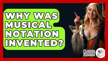 Why Was Musical Notation Invented? - Classical Serenade